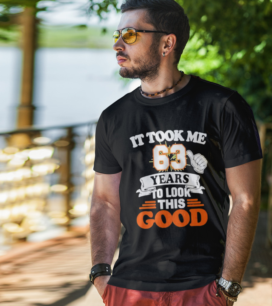 It Took Me 63 Years To Look This Good Thumbs Up T-Shirt