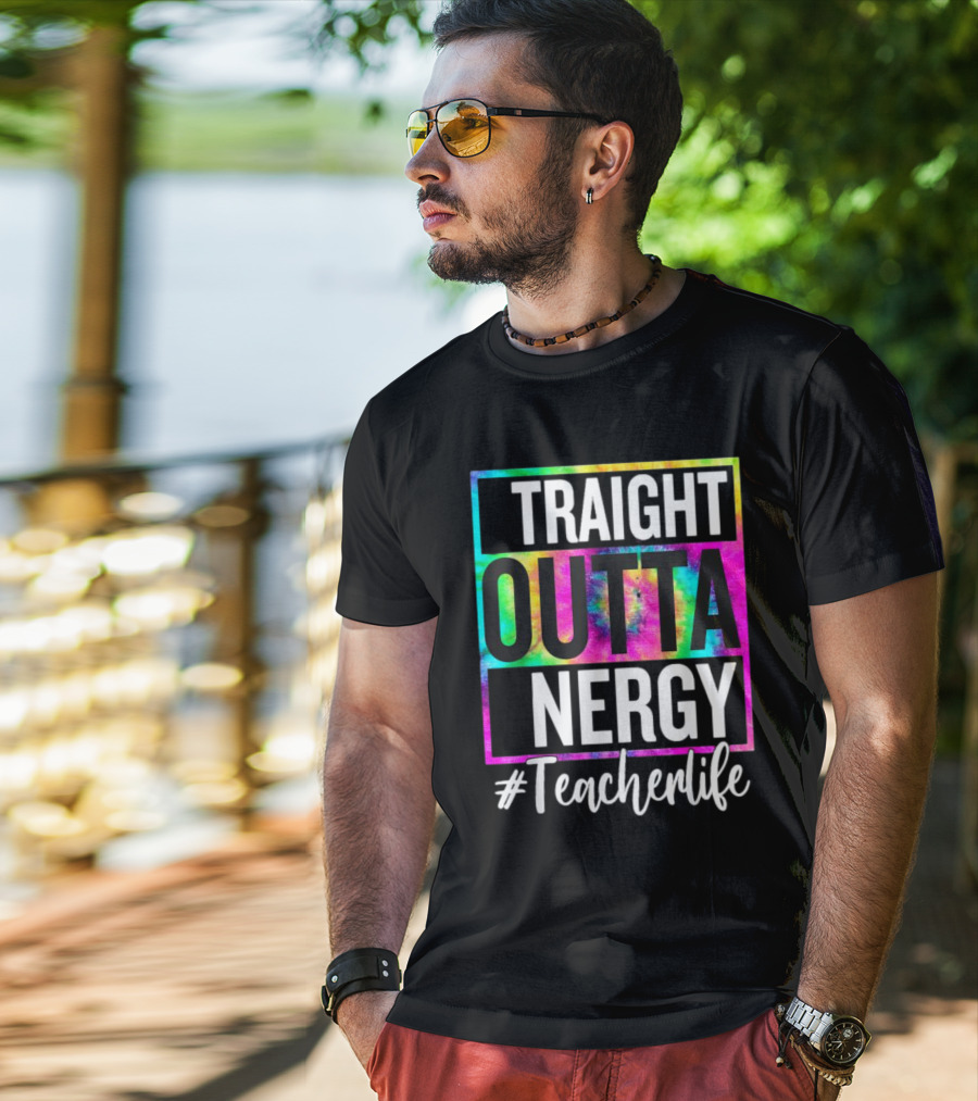 Straight Outta Energy #TeacherLife Tie-Dye T-Shirt