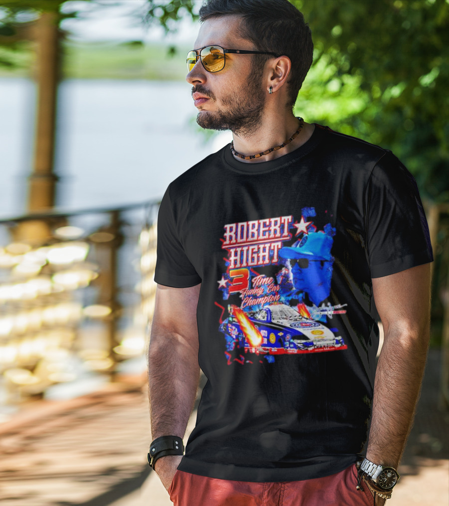 Robert Hight 3 Time Funny Car Champion Racing T-Shirt
