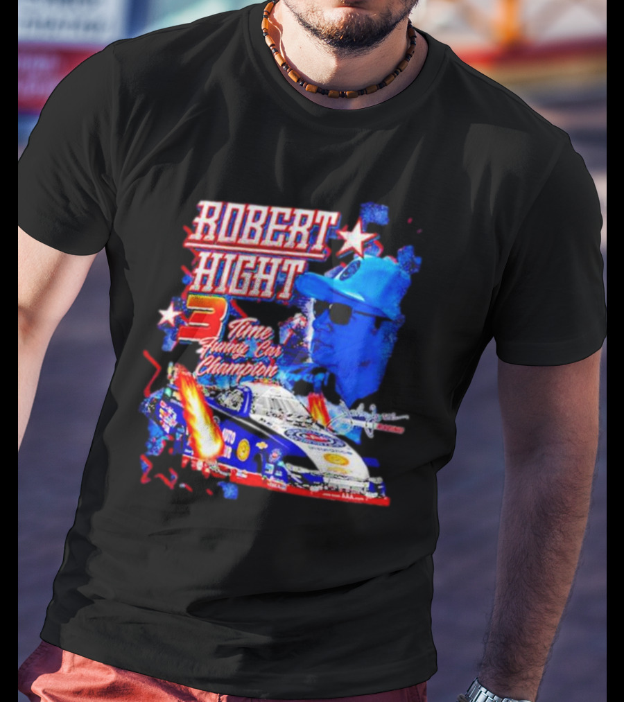 Robert Hight 3 Time Funny Car Champion Racing T-Shirt