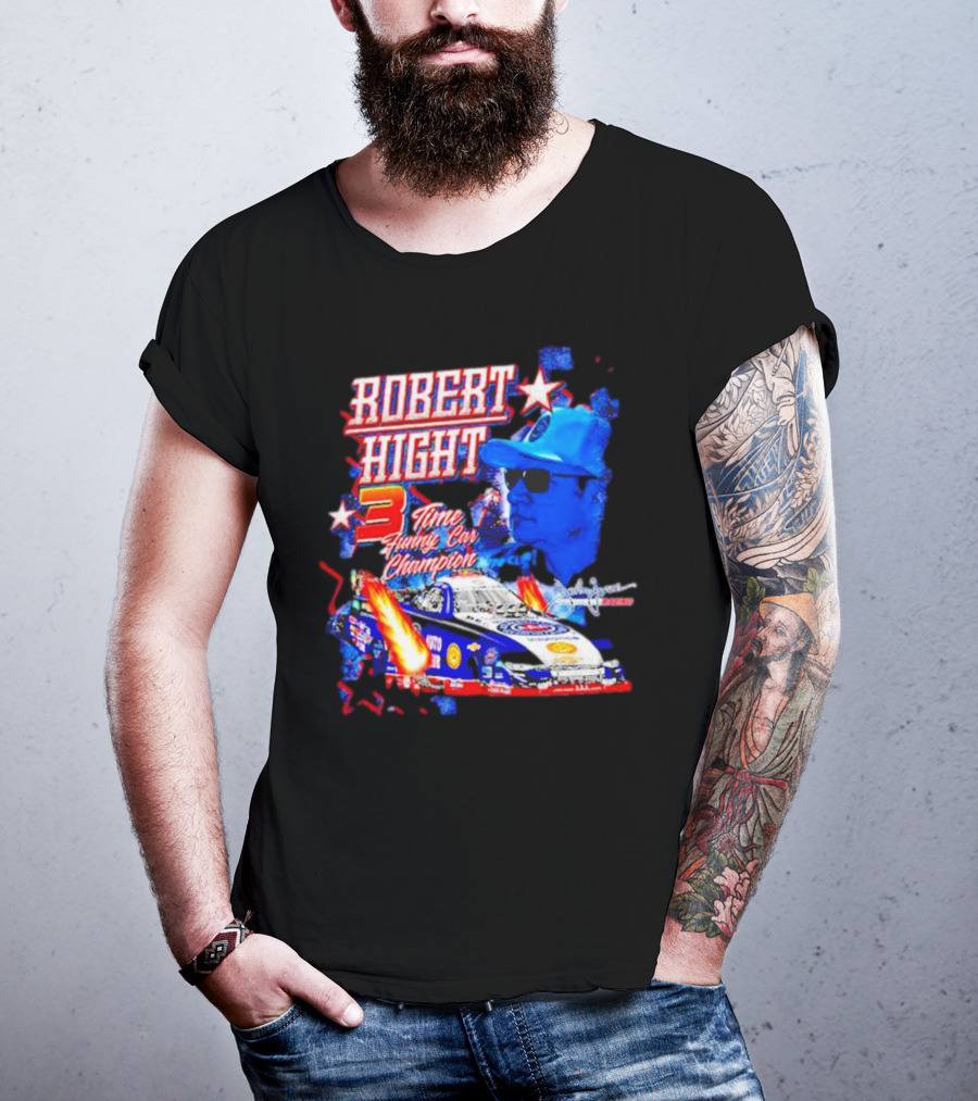 Robert Hight 3 Time Funny Car Champion Racing T-Shirt