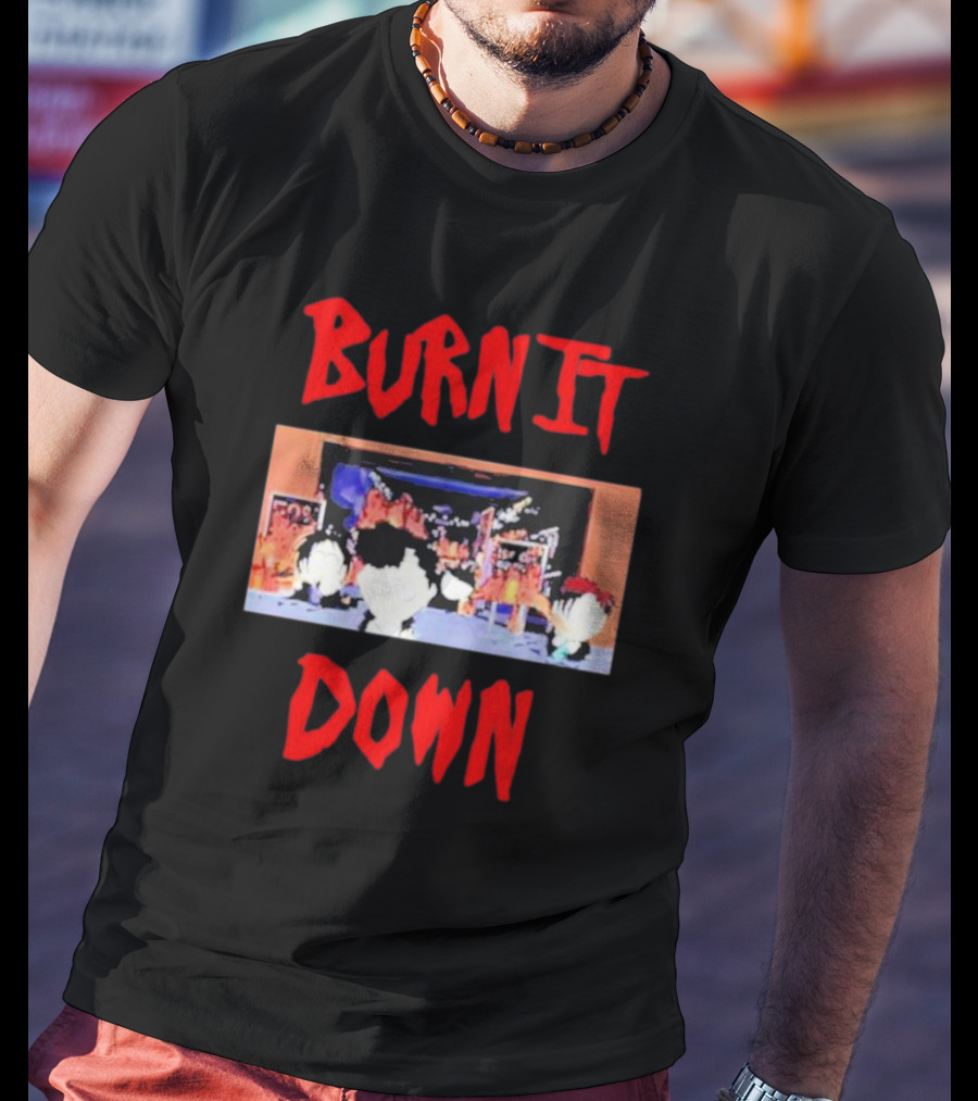 Burn It Down South Park Characters In Flames Scene T-Shirt