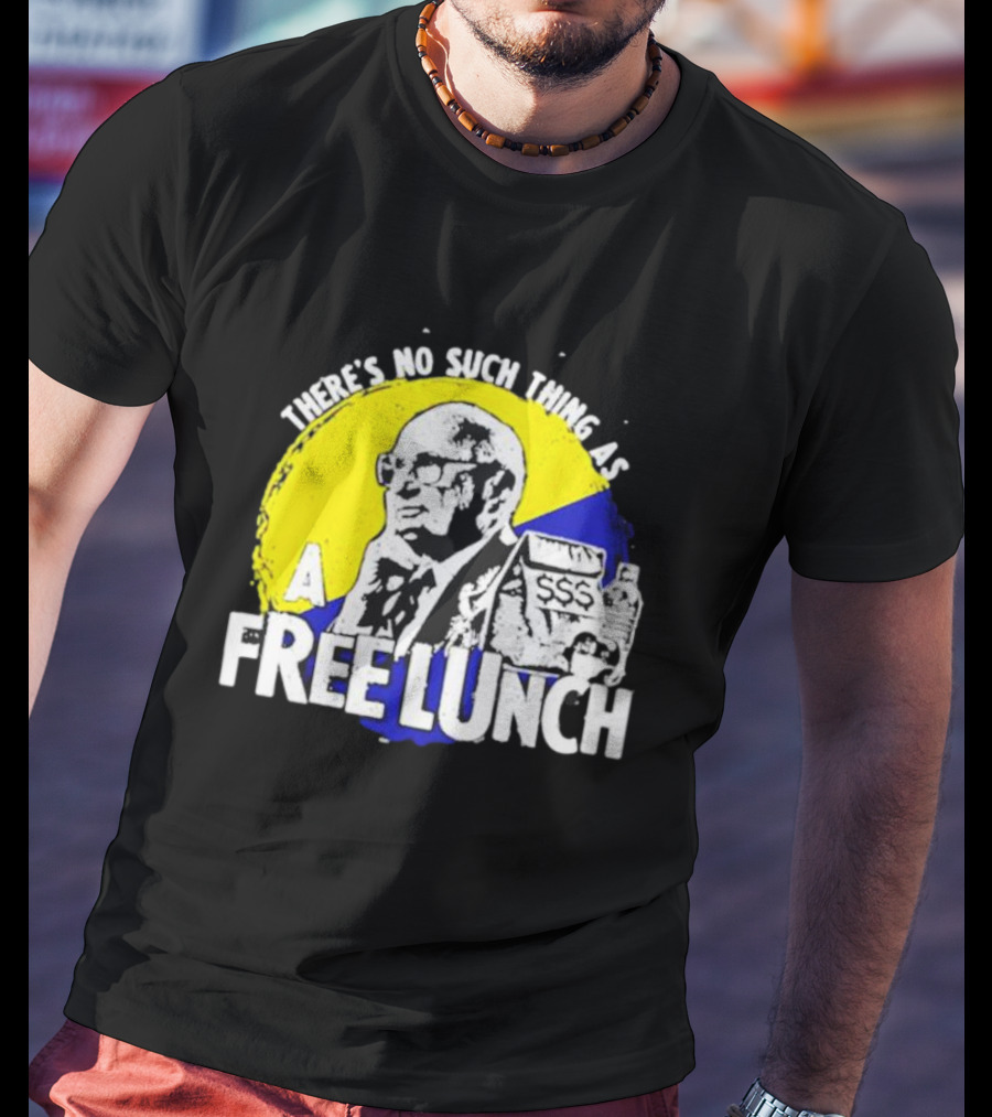 Uncle Milt Friedman There's No Such Thing As A Free Lunch Aerosmith T-Shirt