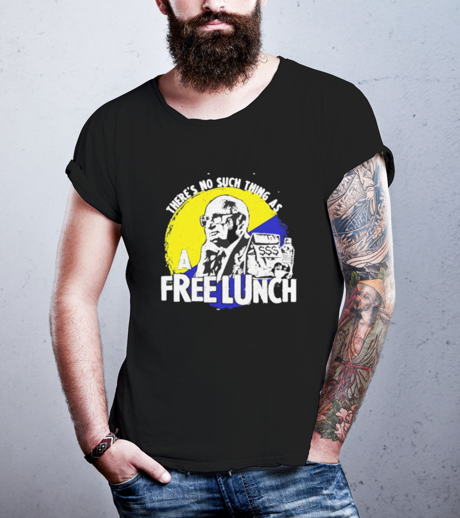 Uncle Milt Friedman There's No Such Thing As A Free Lunch Aerosmith T-Shirt