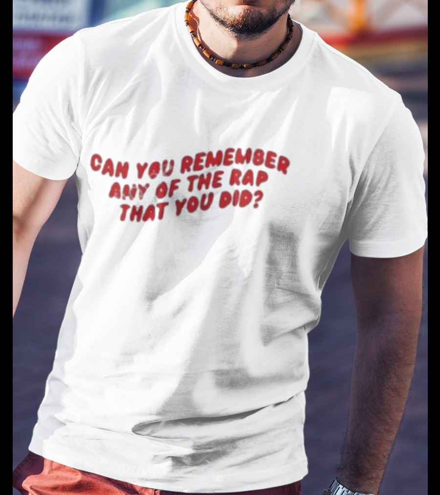 Can You Remember Any Of The Rap That You Did Iconic Fresh Prince Reference T-Shirt