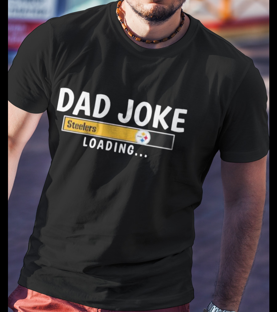 Pittsburgh Steelers Dad Joke Loading Football Humor T-Shirt