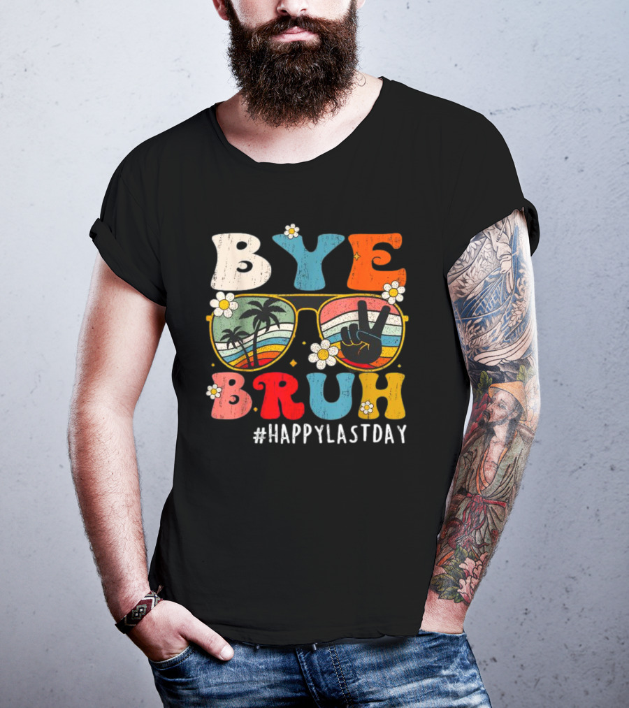 Bye Bruh Happy Last Day Sunglasses Peace Sign Retro Palm Trees T-Shirt