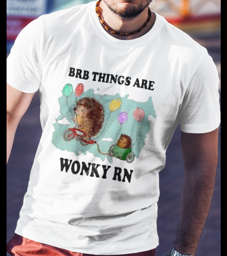 Brb Things Are Wonky Rn Hedgehog Balloons Bicycle Justin's Art Store T-Shirt