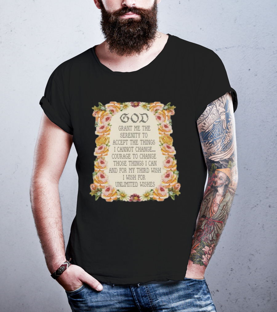 God Grant Me The Serenity Prayer Courage To Change Unlimited Wishes Floral T-Shirt