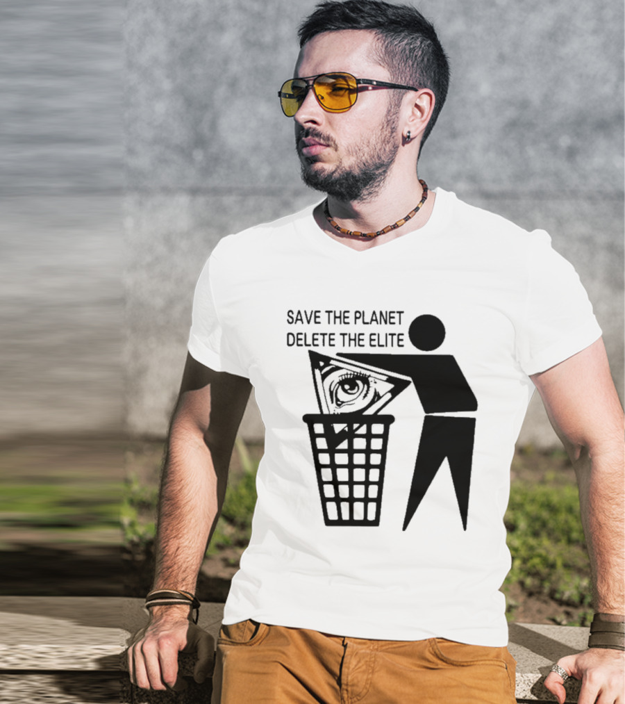 Save The Planet Delete The Elite Eye In Triangle Symbol Trash T-Shirt