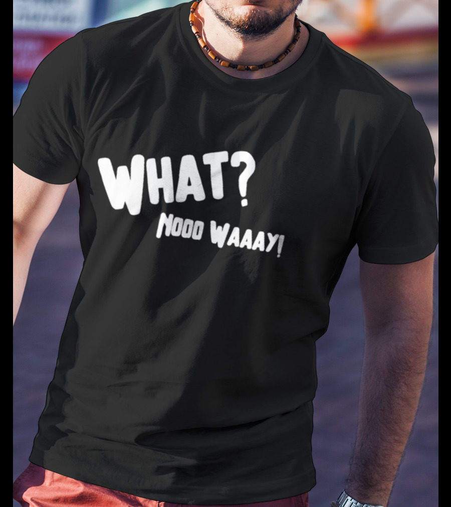 What No Way Guy? T-Shirt