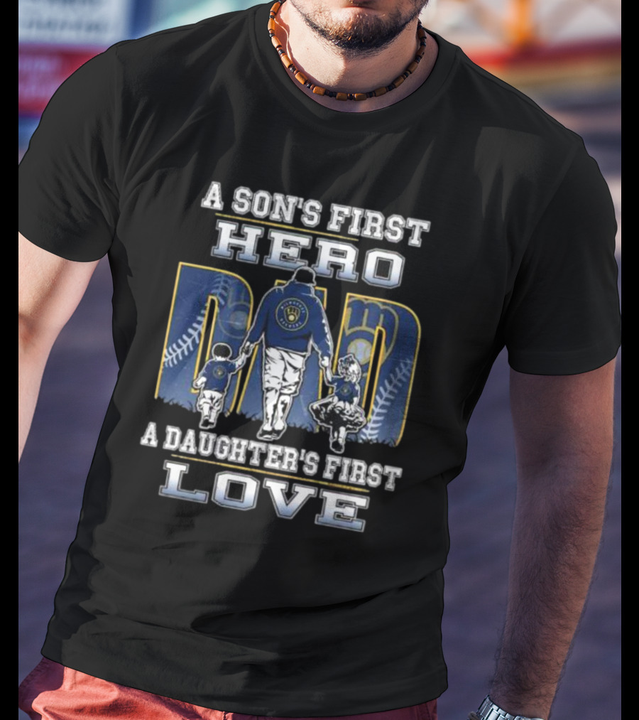 Milwaukee Brewers A Son's First Hero Dad A Daughter's First Love T-Shirt