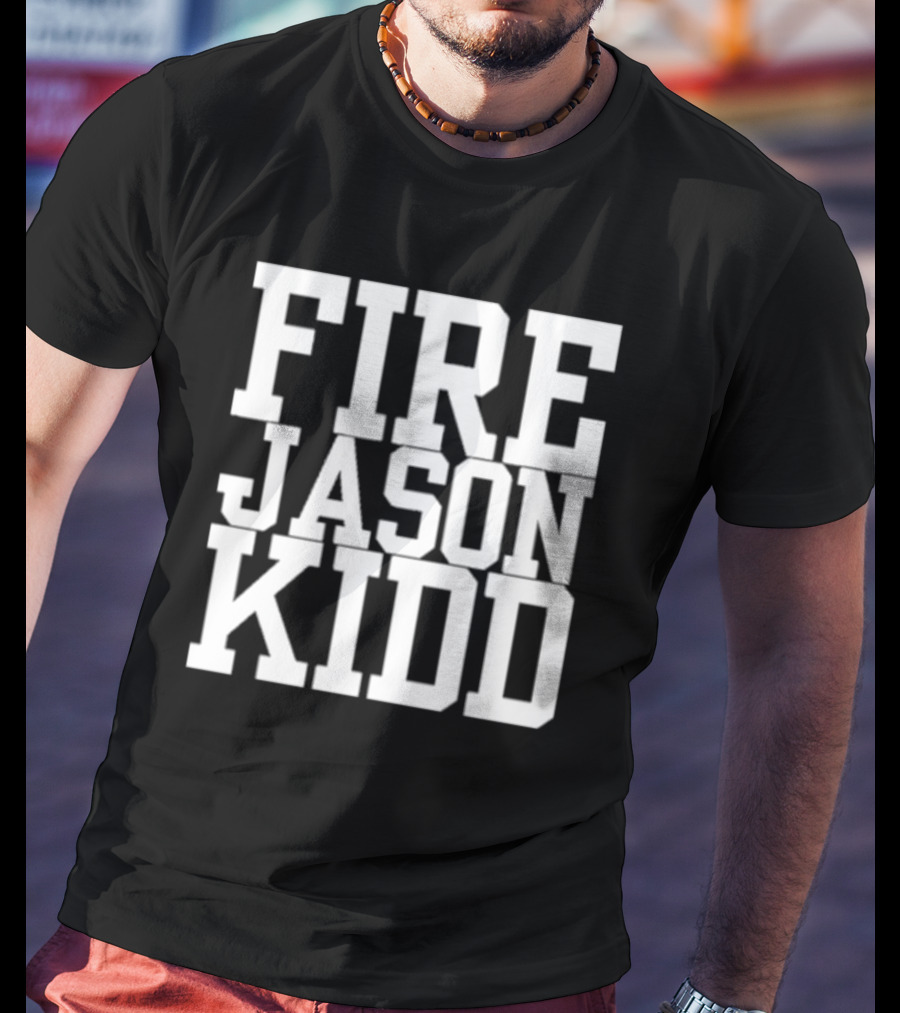 Fire Jason Kidd Sports Outrage T-Shirt