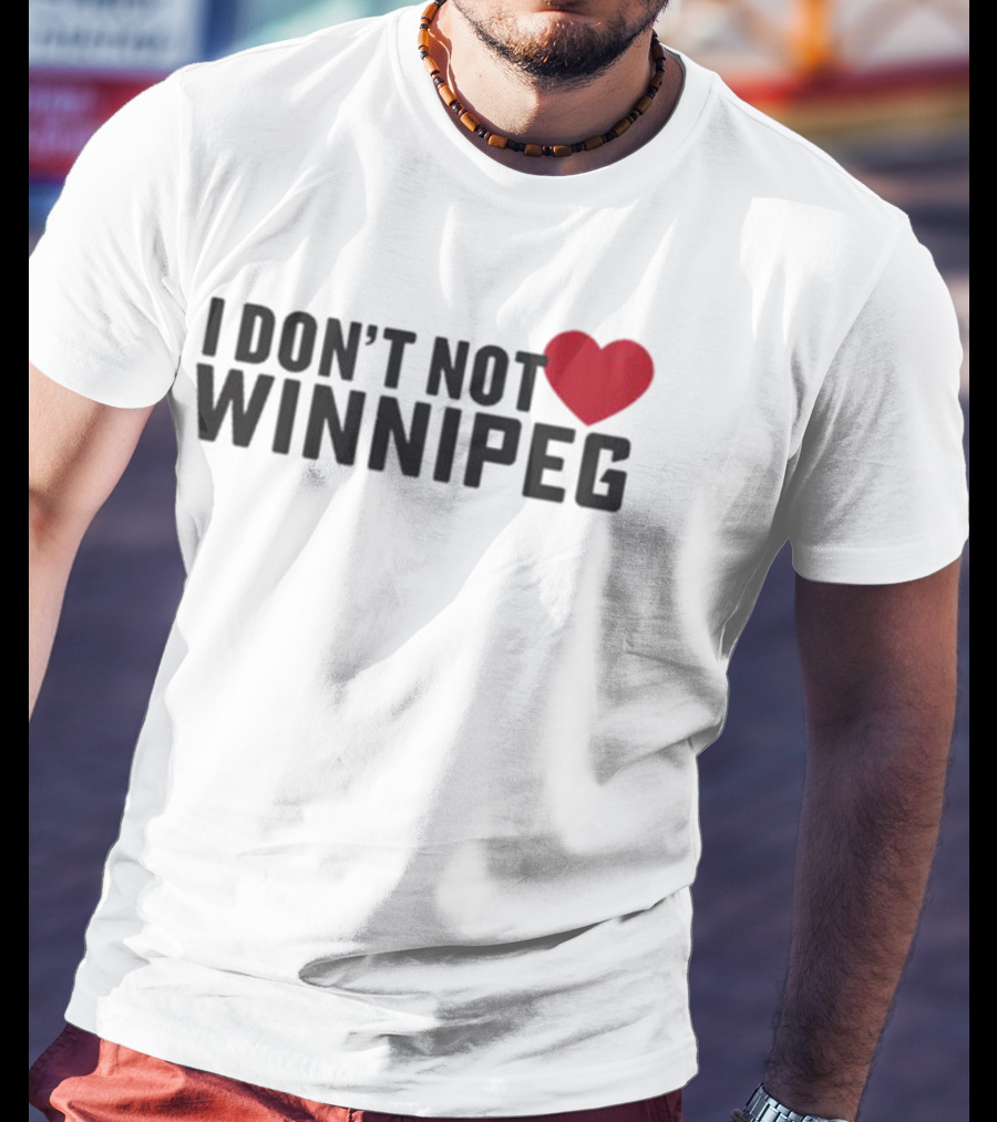 I Don’t Not Love Winnipeg Heart T-Shirt