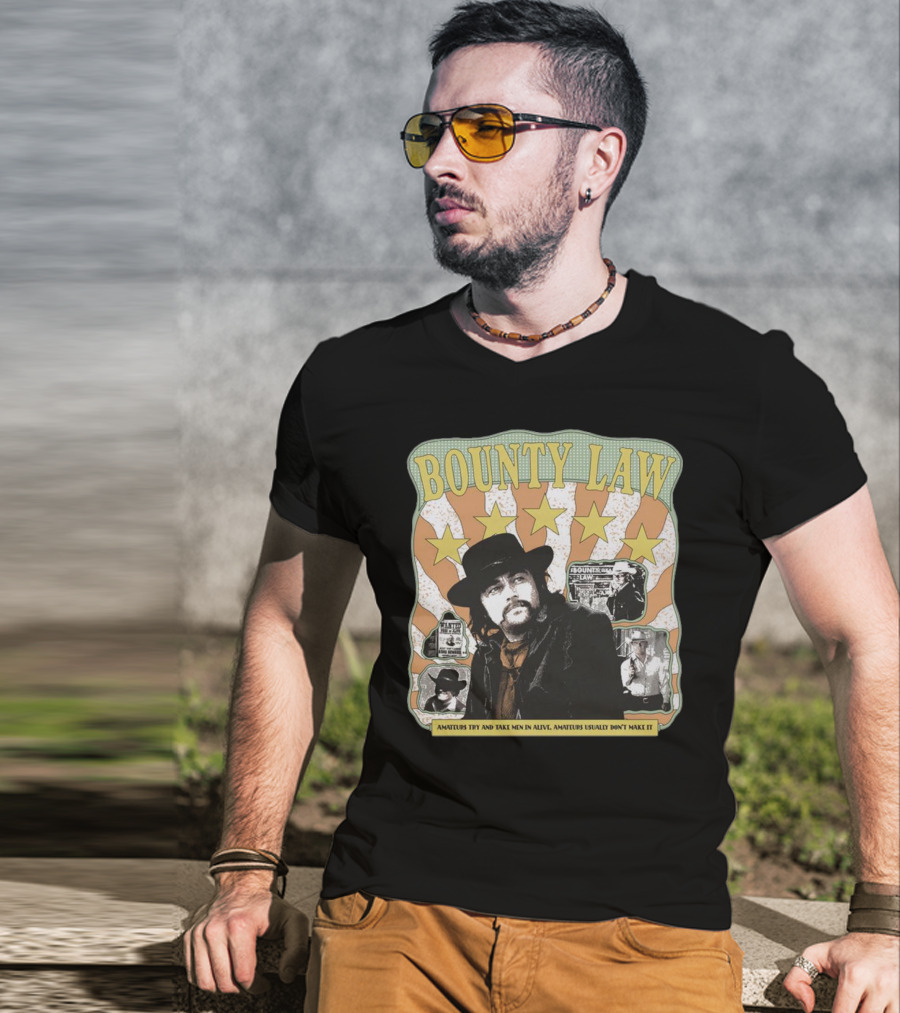 Bounty Law Amateurs Try And Take Men In Alive Amateurs Usually Don’t Make It T-Shirt