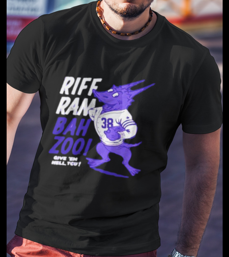 Riff Ram Bah Zoo Give 'Em Hell TCU 38 Horned Frogs Football T-Shirt