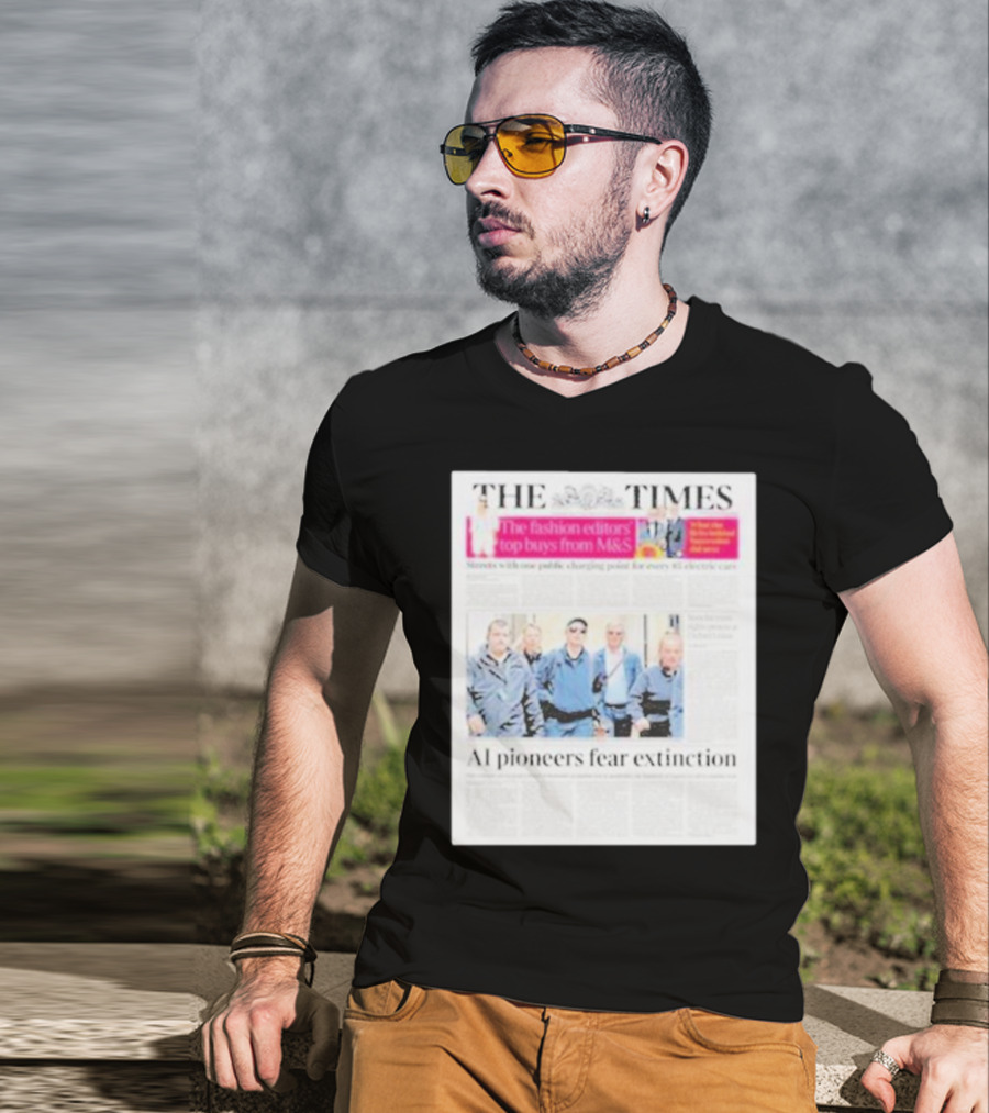 The Times: Fashion Editors’ Top Buys From M&S And AI Pioneers Fear Extinction T-Shirt