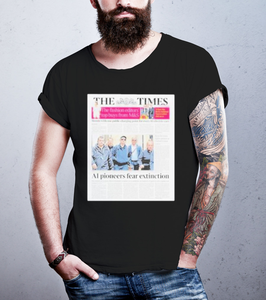 The Times: Fashion Editors’ Top Buys From M&S And AI Pioneers Fear Extinction T-Shirt