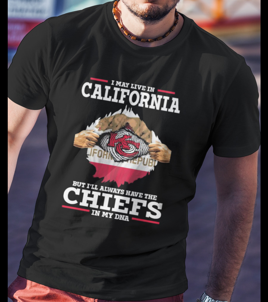 I May Live In California But I’ll Always Have The Chiefs In My DNA California Republic Chiefs T-Shirt