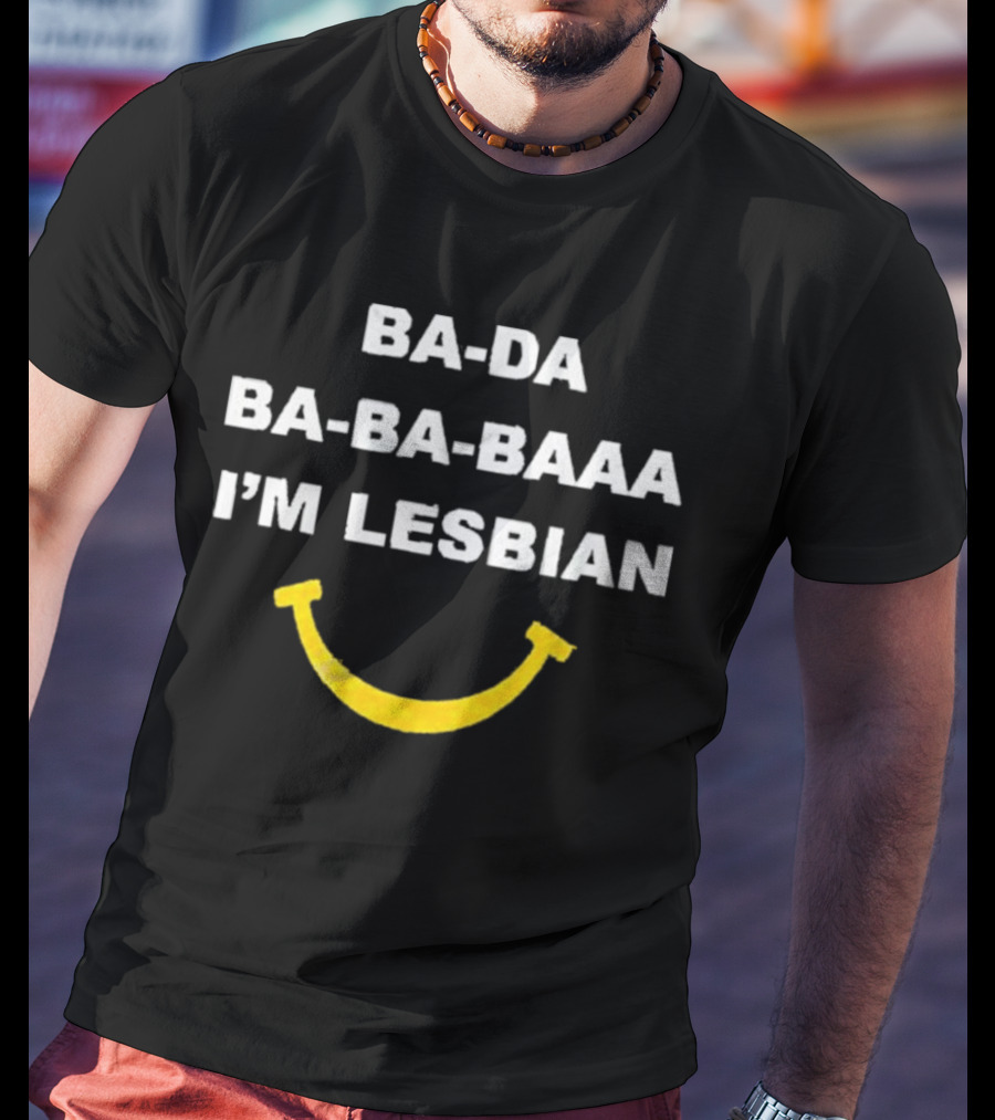 Ba-Da Ba-Ba-Baaa I’m Lesbian Yellow Smile T-Shirt