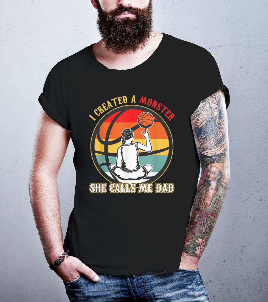 I Created A Monster She Calls Me Dad Retro Basketball T-Shirt
