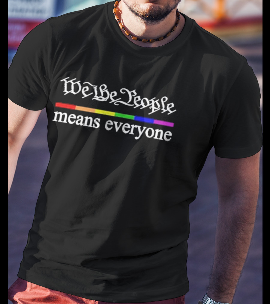 We The People Means Everyone Pride Rainbow Print T-Shirt
