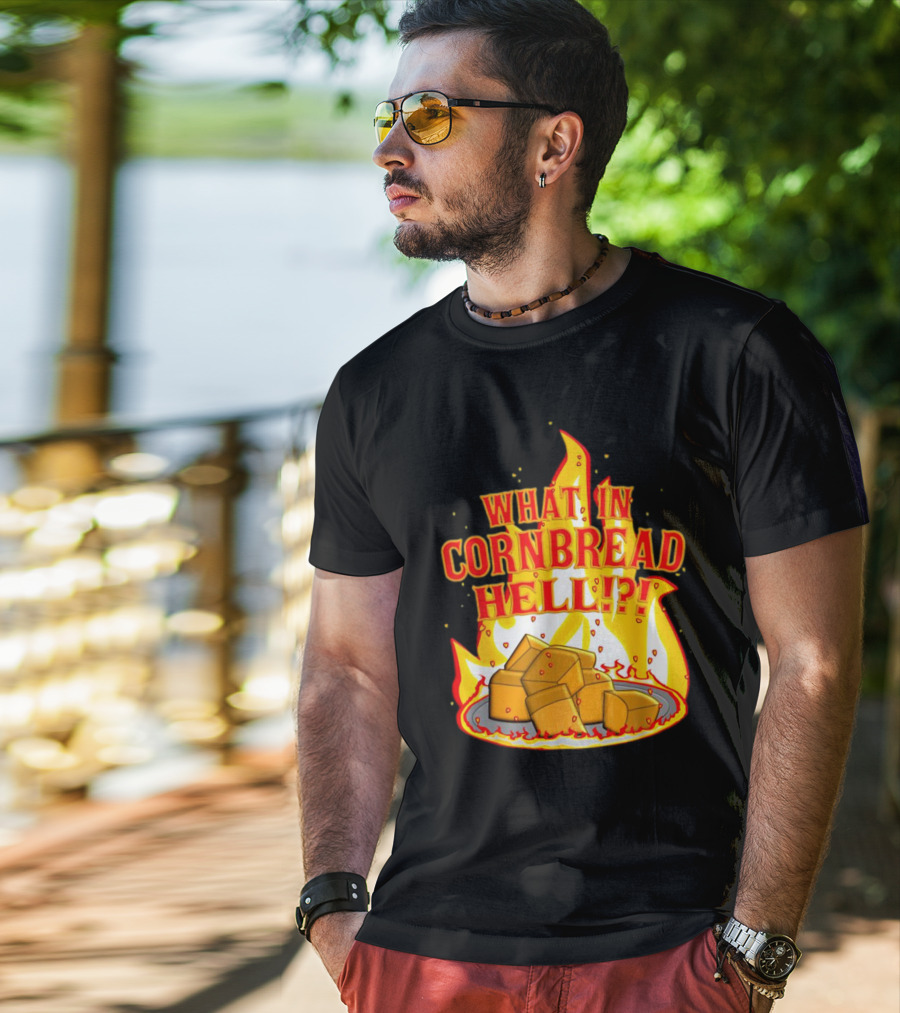 What In Cornbread Hell Fiery Flames With Cornbread Pieces T-Shirt