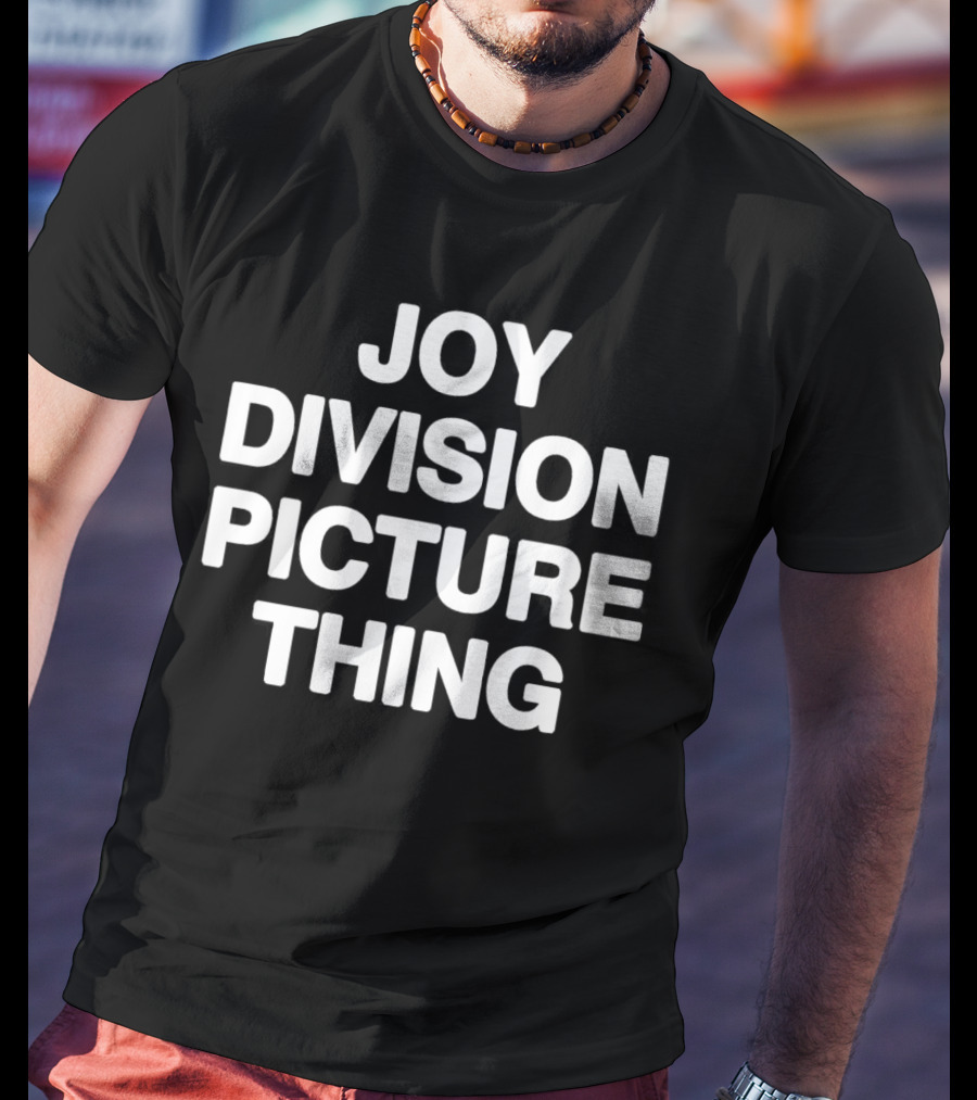 Joy Division Picture Thing That Go Hard T-Shirt