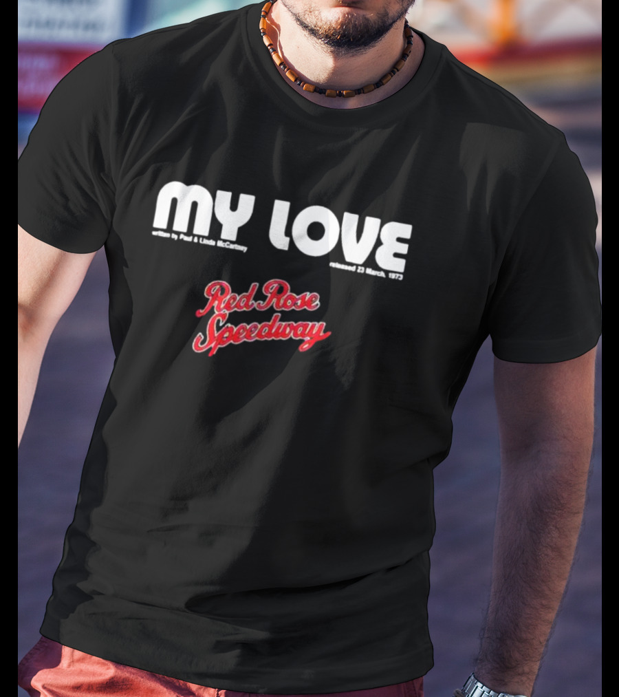 My Love Red Rose Speedway Paul Linda McCartney Released 23 March 1973 T-Shirt