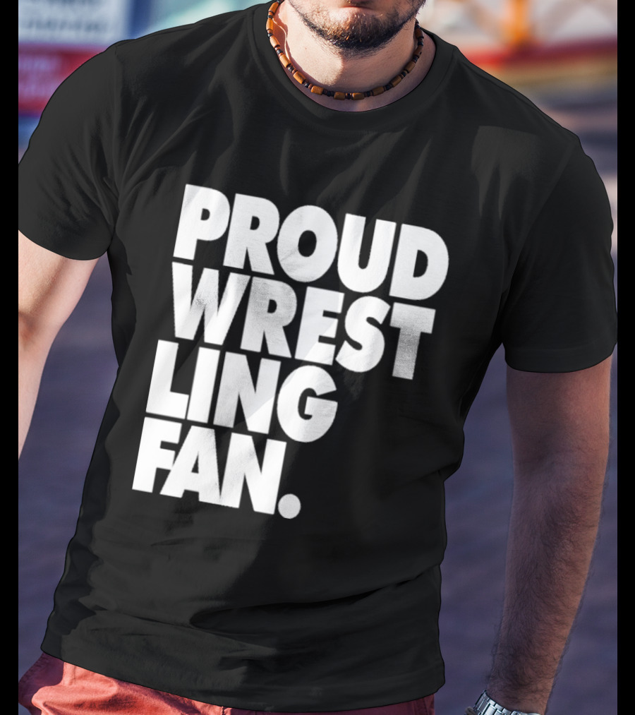 PROUD WRESTLING FAN T-Shirt