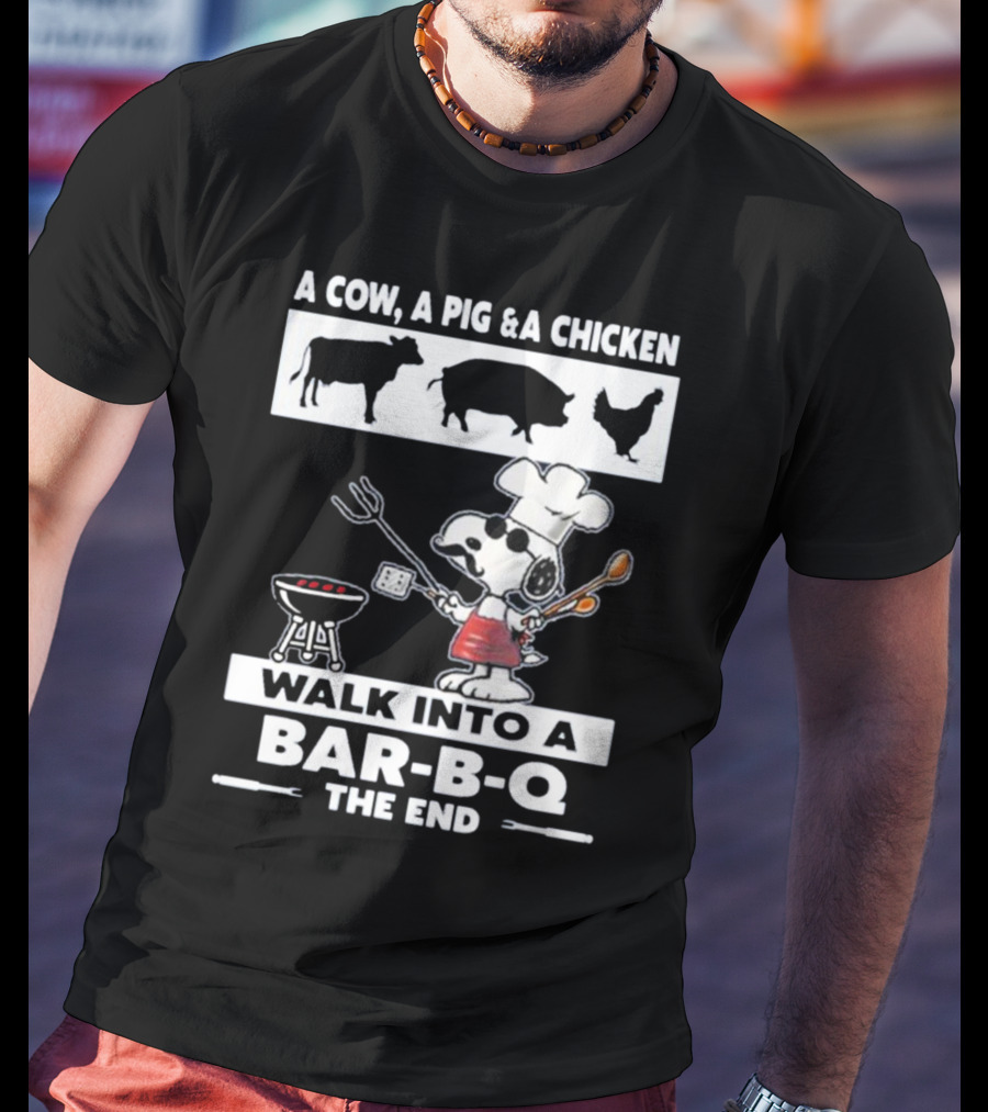 Snoopy Chef Walk Into A Bar B Q The End Cow Pig Chicken T-Shirt