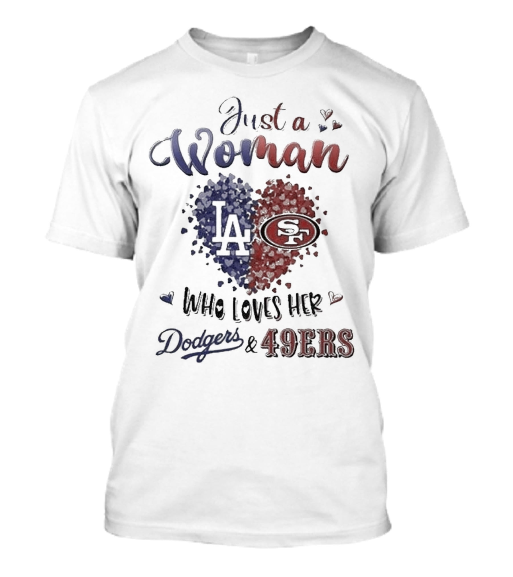 Just A Woman Who Loves Her Dodgers And 49ers T-Shirt