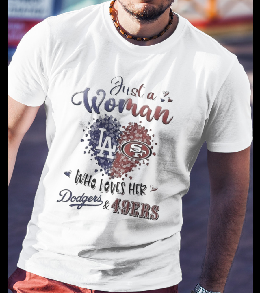 Just A Woman Who Loves Her Dodgers And 49ers T-Shirt