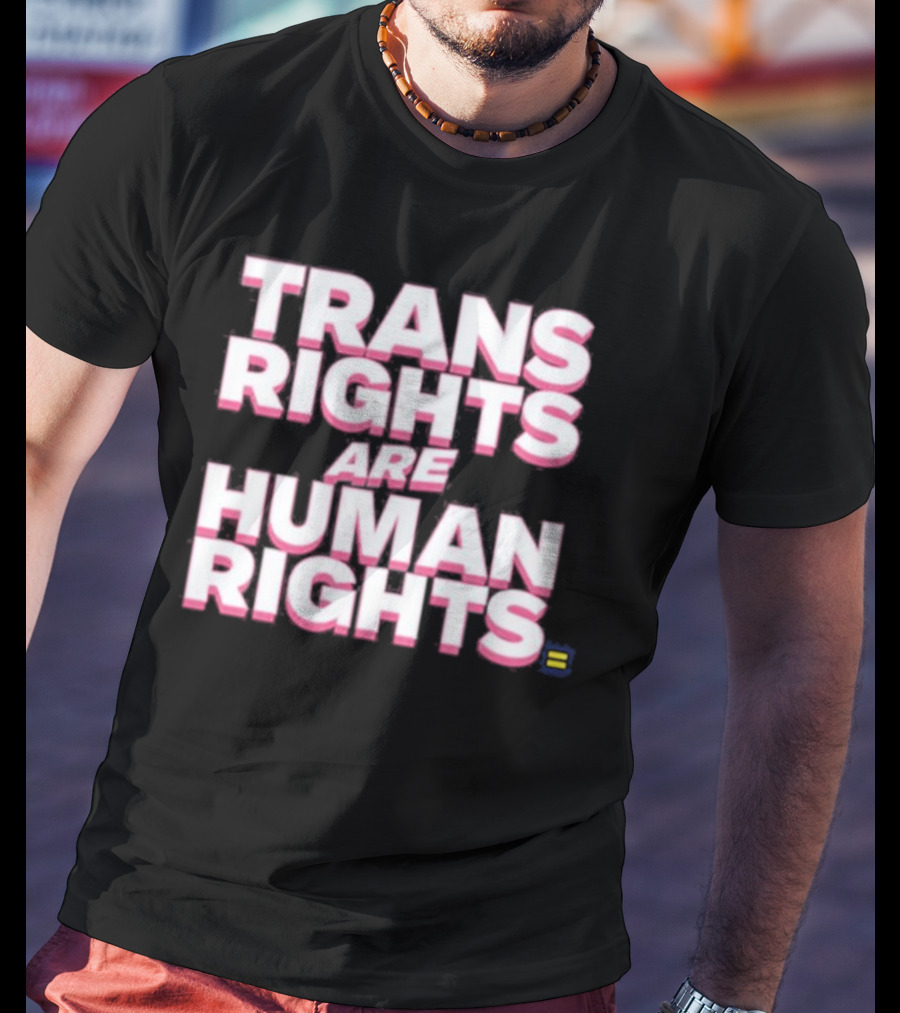 Trans Rights Are Human Rights Equality T-Shirt