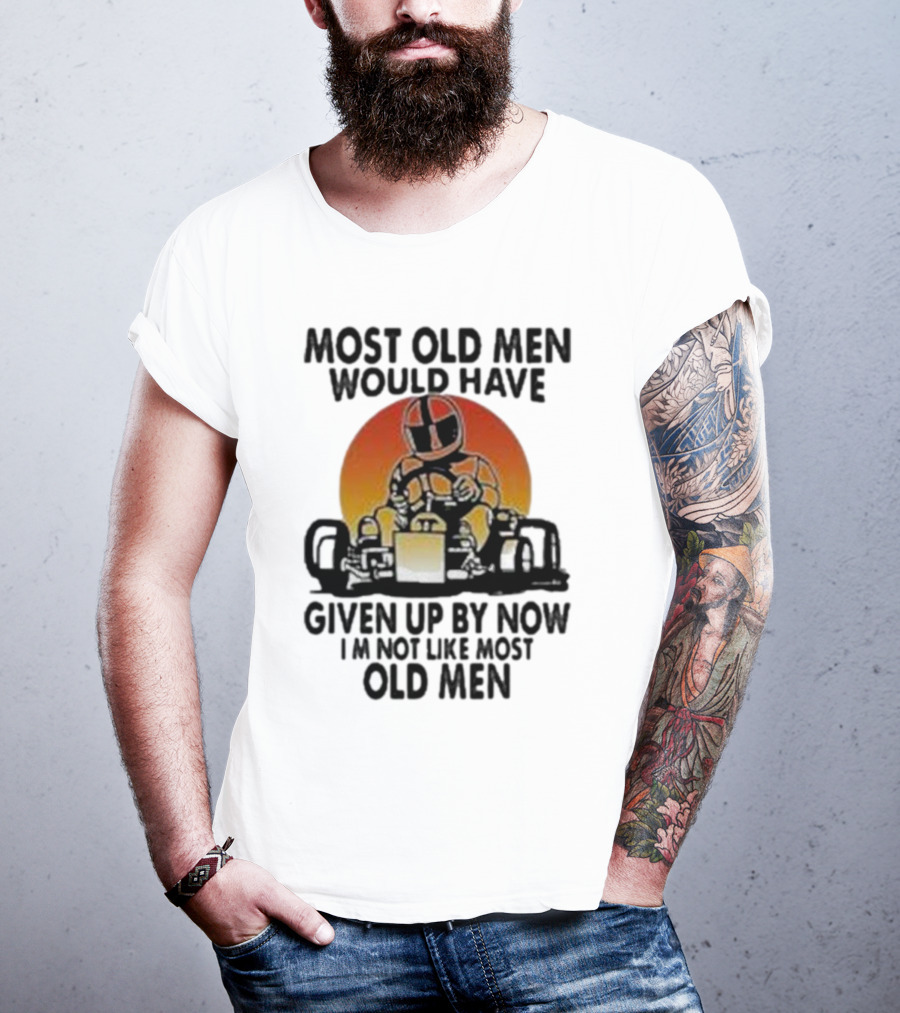Most Old Men Would Have Given Up By Now I'm Not Like Most Old Men Kart Racing Sunset Helmet T-Shirt