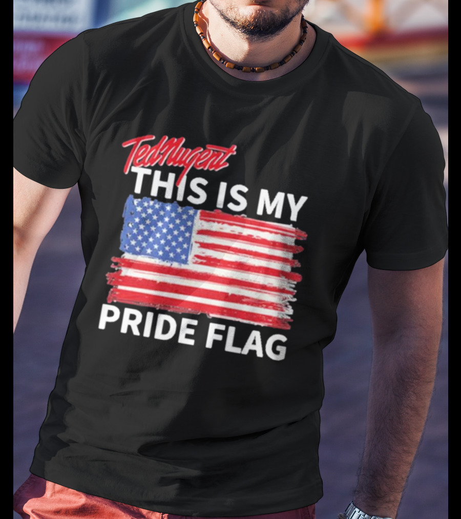 Ted Nugent American Flag This Is My Pride Flag Real America’s Voice T-Shirt