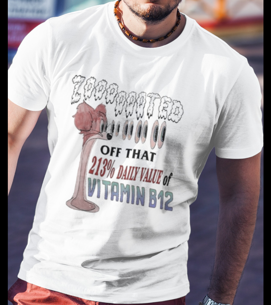 Zooted Off That 213% Daily Value Of Vitamin B12 Eyes Popping Red Cartoon Character T-Shirt
