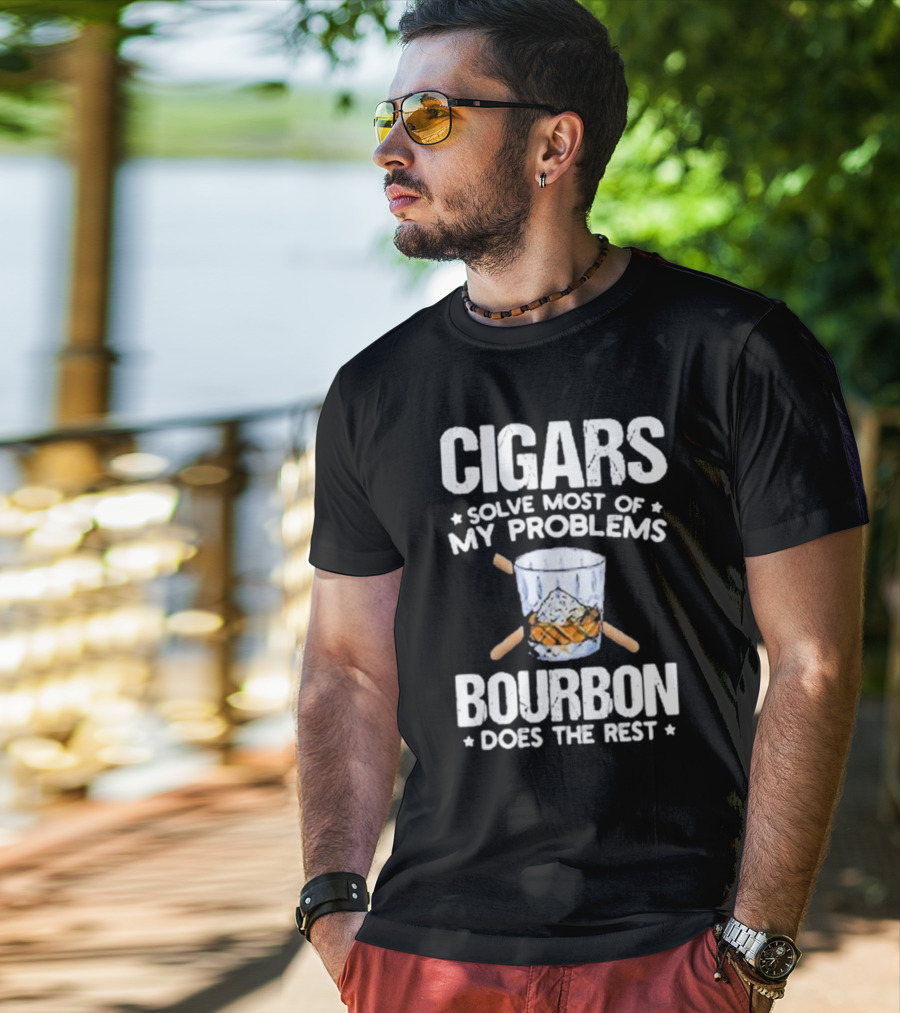 Cigars Solve Most Of My Problems Bourbon Does The Rest T-Shirt