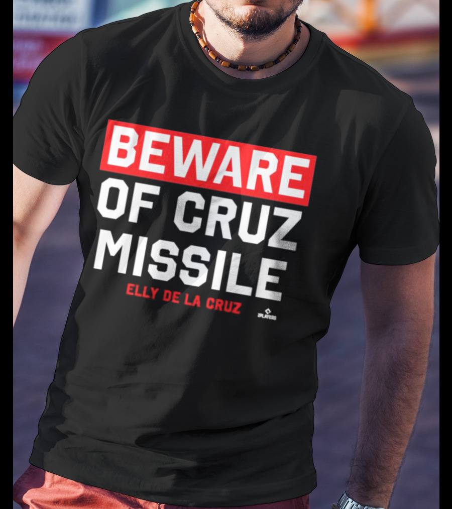 Beware Of Cruz Missile Elly De La Cruz Cincinnati Players Baseball T-Shirt