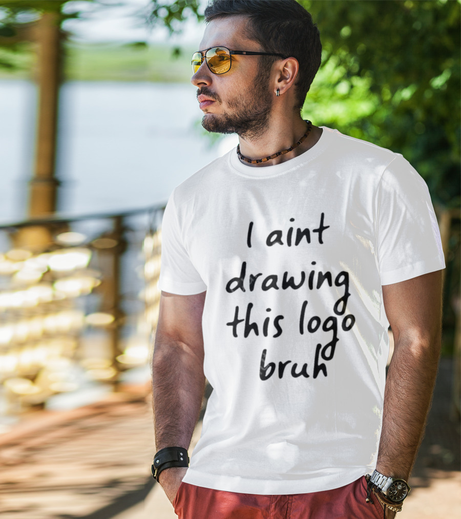 I Aint Drawing This Logo Bruh T-Shirt