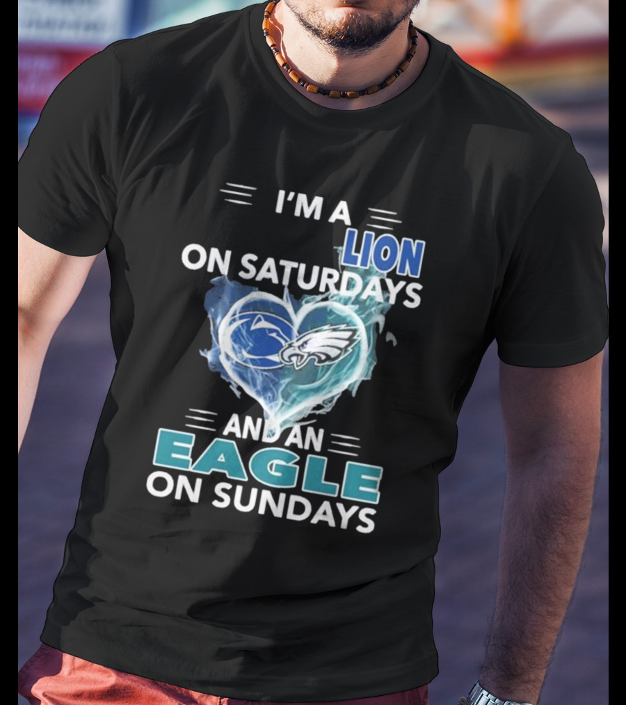 I’m A Nittany Lion On Saturdays And An Eagle On Sundays T-Shirt