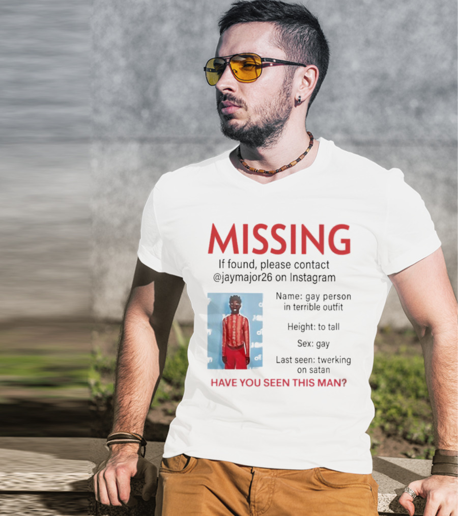 Missing If Found Contact Jaymajor26 Instagram Have You Seen This Man Twerking On Satan T-Shirt