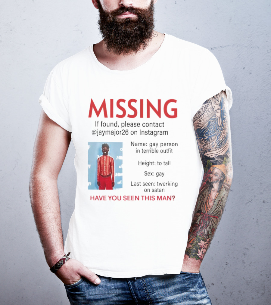 Missing If Found Contact Jaymajor26 Instagram Have You Seen This Man Twerking On Satan T-Shirt
