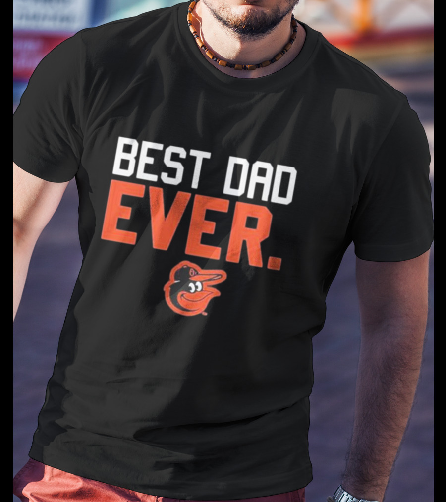 Baltimore Orioles Black Best Dad Ever T-Shirt