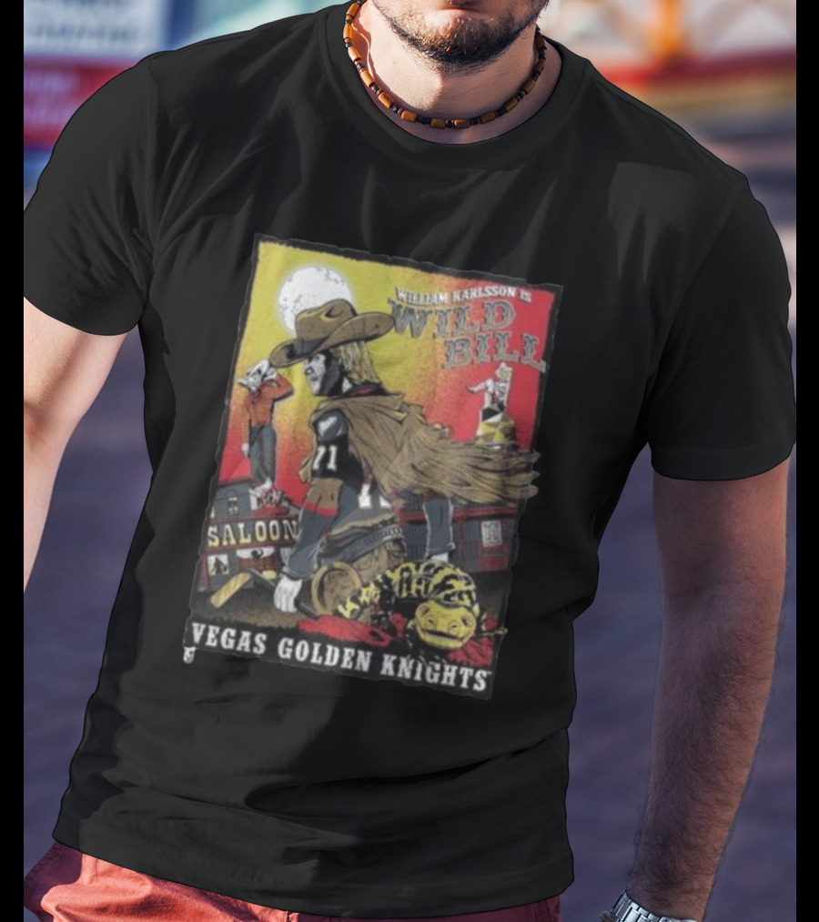 William Karlsson Is Wild Bill Saloon Vegas Golden Knights T-Shirt