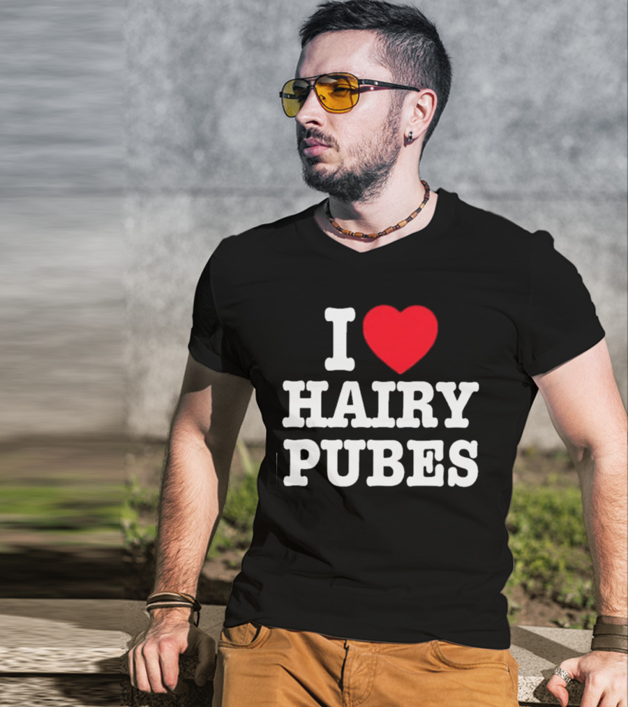 I Love Hairy Pubes T-Shirt