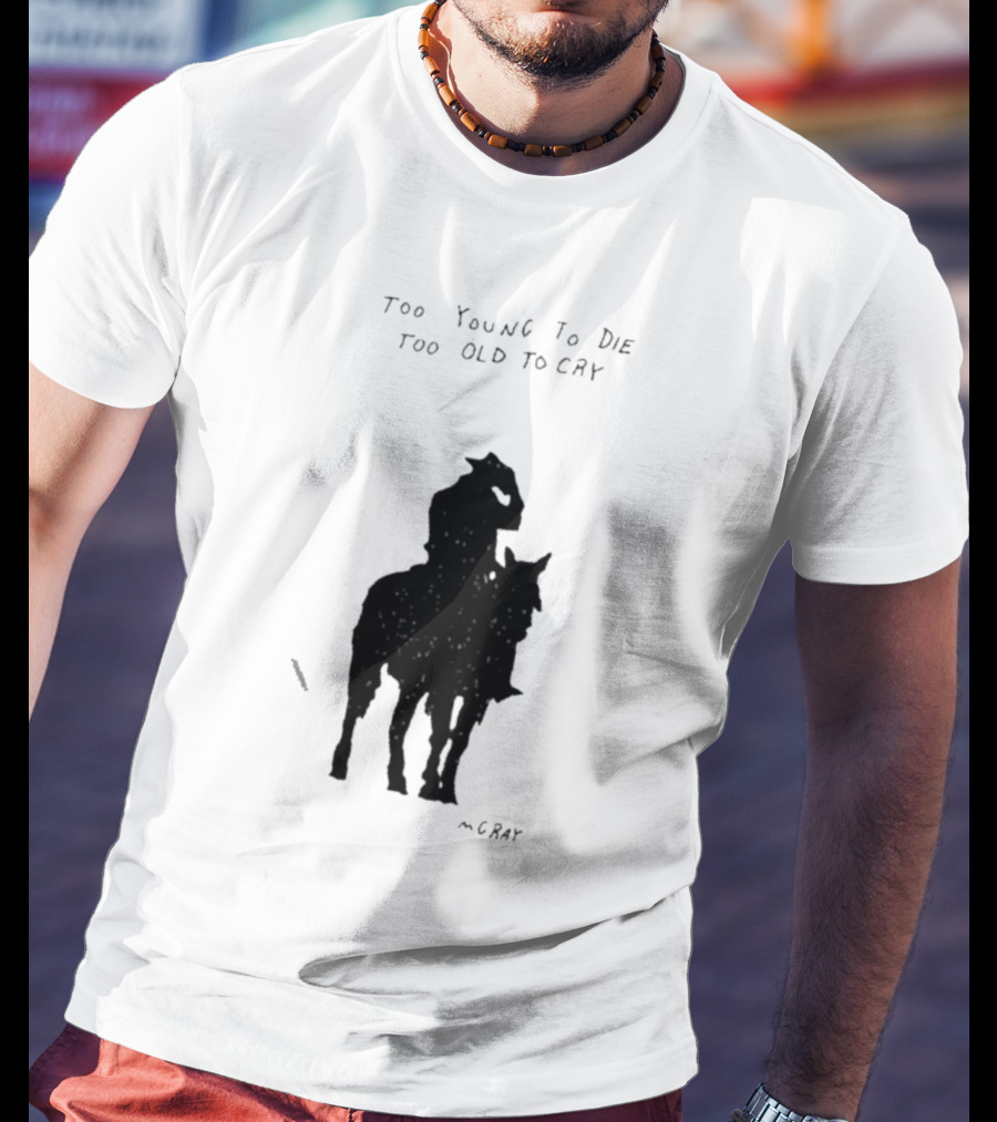 Too Young To Die Too Old To Cry Silhouette By Gray T-Shirt