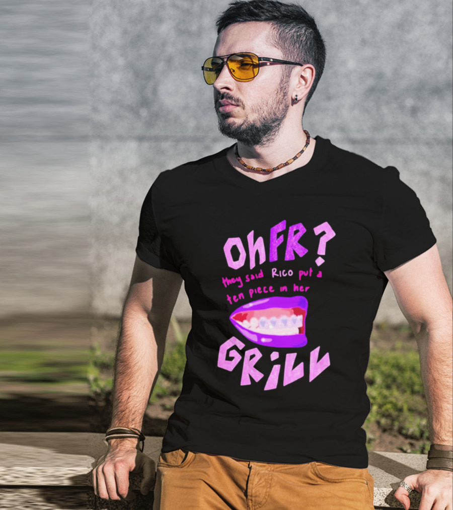 Ohfr Rico They Said Rico Put A Ten Piece In Her Grill T-Shirt