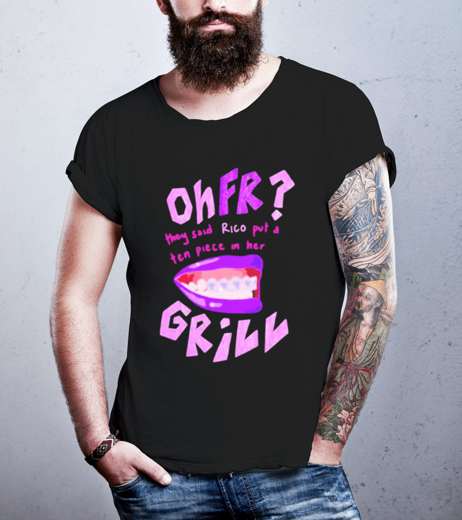 Ohfr Rico They Said Rico Put A Ten Piece In Her Grill T-Shirt