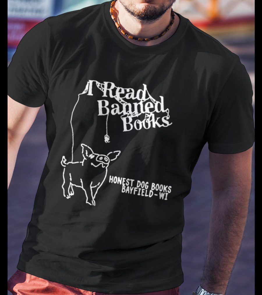 I Read Banned Books Honest Dog Books Bayfield WI T-Shirt